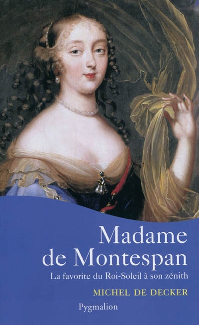 Mme de Montespan : La favorite du Roi-Soleil à son zénith