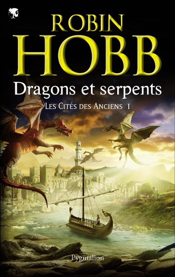 Dragons et serpents (Les cités des Anciens ; tome 1)